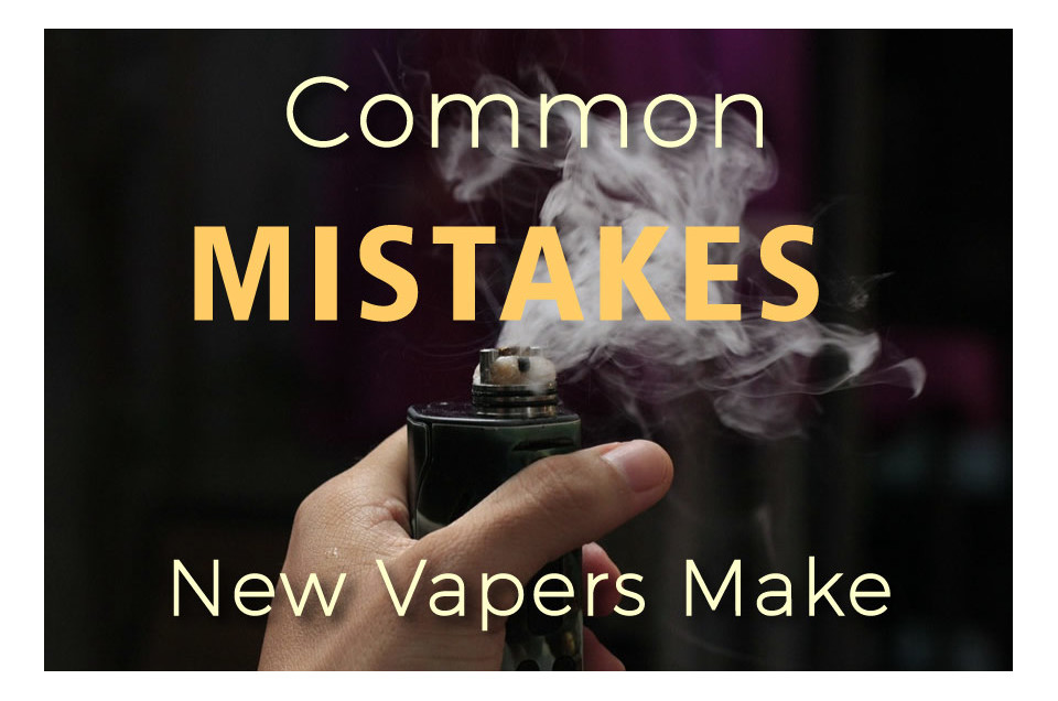 how to avoid new vaper mistakes